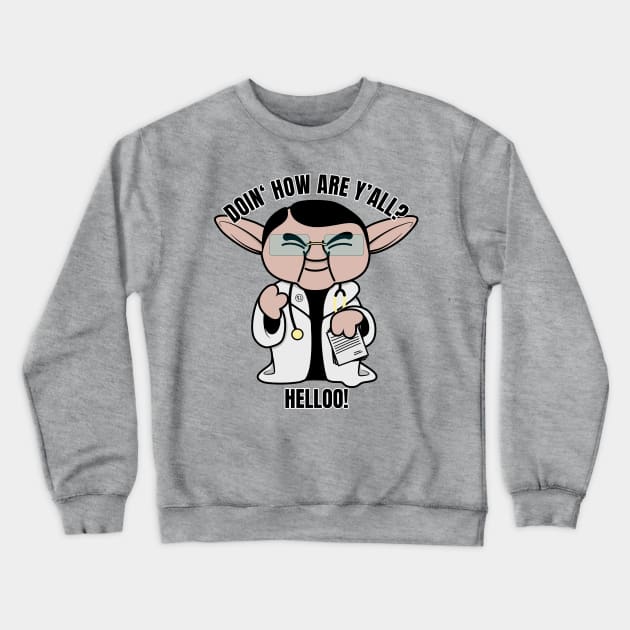 Dr Now Helloo! Crewneck Sweatshirt by Randomart